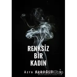 Renksiz Bir Kadın - Azra Kaboğlu - İkinci Adam Yayınları
