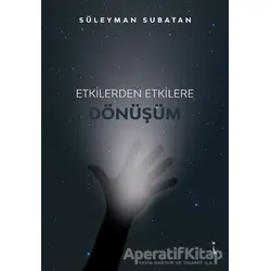 Etkilerden Etkilere Dönüşüm - Süleyman Subatan - İkinci Adam Yayınları