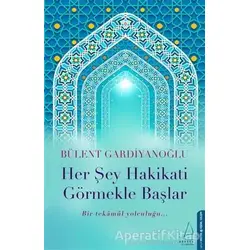 Her Şey Hakikati Görmekle Başlar - Bülent Gardiyanoğlu - Destek Yayınları