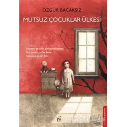 Mutsuz Çocuklar Ülkesi - Özgür Bacaksız - Destek Yayınları