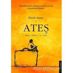 Ateş - Ertürk Akşun - Destek Yayınları