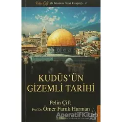 Kudüsün Gizemli Tarihi - Ömer Faruk Harman - Destek Yayınları
