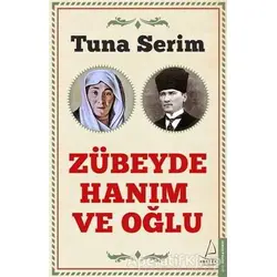 Zübeyde Hanım ve Oğlu - Tuna Serim - Destek Yayınları