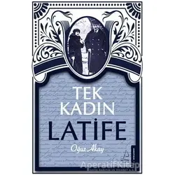 Tek Kadın Latife - Oğuz Akay - Destek Yayınları
