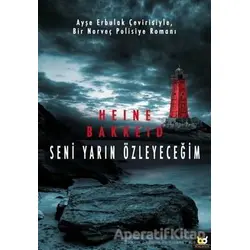 Seni Yarın Özleyeceğim - Heine T. Bakkeid - Beyaz Baykuş Yayınları
