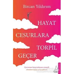 Hayat Cesurlara Torpil Geçer - Bircan Yıldırım - Destek Yayınları