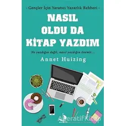 Nasıl Oldu da Kitap Yazdım - Annet Huizing - Destek Yayınları