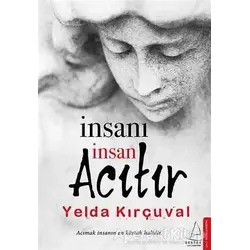 İnsanı İnsan Acıtır - Yelda Kırçuval - Destek Yayınları