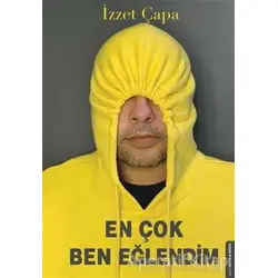 En Çok Ben Eğlendim - İzzet Çapa - Destek Yayınları