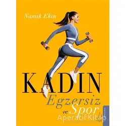 Kadın Egzersiz ve Spor - Namık Ekin - Destek Yayınları