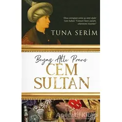 Beyaz Atlı Prens Cem Sultan - Tuna Serim - Destek Yayınları