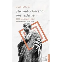 Gladyatör Kararını Arenada Verir - Lucius Annaeus Seneca - Destek Yayınları
