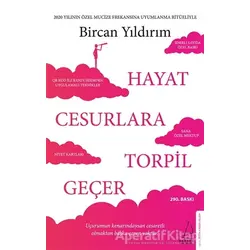 Hayat Cesurlara Torpil Geçer (Özel Baskı) - Bircan Yıldırım - Destek Yayınları