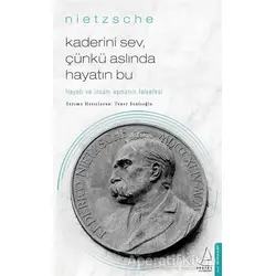 Kaderini Sev Çünkü Aslında Hayatın Bu - Friedrich Wilhelm Nietzsche - Destek Yayınları