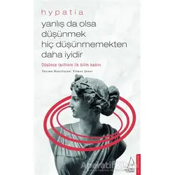 Yanlış da Olsa Düşünmek Hiç Düşünmemekten Daha İyidir - Hypatia - Destek Yayınları