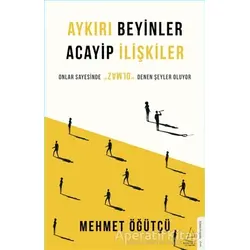 Aykırı Beyinler Acayip İlişkiler - Mehmet Öğütçü - Destek Yayınları