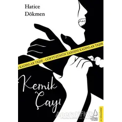 Kemik Çayı - Hatice Dökmen - Destek Yayınları