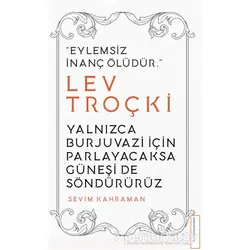 Yalnızca Burjuvazi için Parlayacaksa Güneşi de Söndürürüz / Lev Troçki