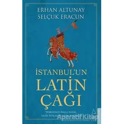 İstanbul’un Latin Çağı - Selçuk Eracun - Destek Yayınları