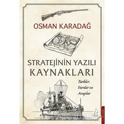 Stratejinin Yazılı Kaynakları - Osman Karadağ - Destek Yayınları