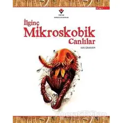 İlginç Mikroskobik Canlılar - Ian Graham - TÜBİTAK Yayınları