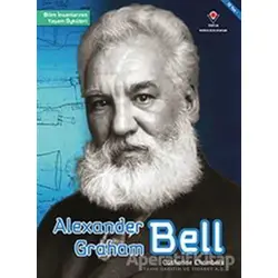 Alexander Graham Bell - Bilim İnsanlarının Yaşam Öyküleri - Catherine Chambers - TÜBİTAK Yayınları