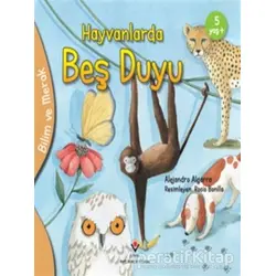Hayvanlarda Beş Duyu - Bilim ve Merak - Alejandro Algarra - TÜBİTAK Yayınları