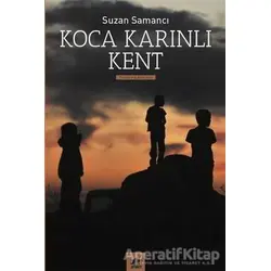 Koca Karınlı Kent - Suzan Samancı - Ayrıntı Yayınları