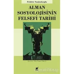Alman Sosyolojisinin Felsefi Tarihi - Frederic Vandenberghe - Ayrıntı Yayınları