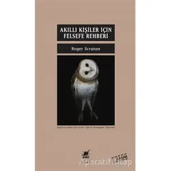 Akıllı Kişiler İçin Felsefe Rehberi - Roger Scruton - Ayrıntı Yayınları