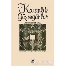 Karanlık Gu¨zergahlar - John Ralston Saul - Ayrıntı Yayınları
