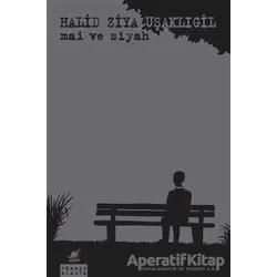 Mai ve Siyah - Halid Ziya Uşaklıgil - Ayrıntı Yayınları