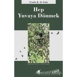 Hep Yuvaya Dönmek - Ursula K. Le Guin - Ayrıntı Yayınları
