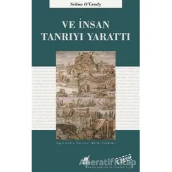 Ve İnsan Tanrıyı Yarattı - Selina OGrady - Ayrıntı Yayınları