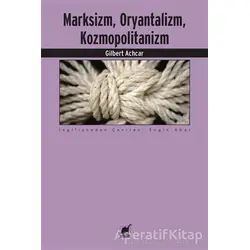 Marksizm, Oryantalizm, Kozmopolitanizm - Gilbert Achcar - Ayrıntı Yayınları