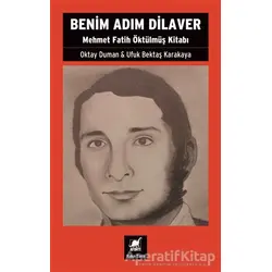 Benim Adım Dilaver - Mehmet Fatih Öktu¨lmu¨ş Kitabı - Ufuk Bektaş Karakaya - Ayrıntı Yayınları