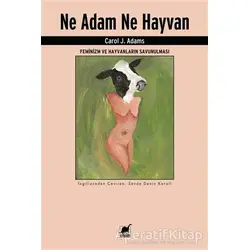 Ne Adam Ne Hayvan - Carol J. Adams - Ayrıntı Yayınları