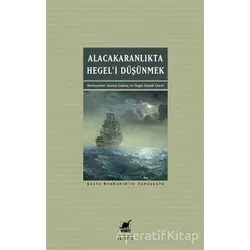 Alacakaranlıkta Hegel’i Düşünmek - Kurtul Gu¨lenç - Ayrıntı Yayınları