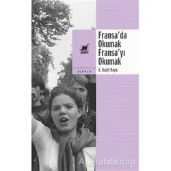Fransa’da Okumak, Fransa’yı Okumak - A. Raşit Kaya - Ayrıntı Yayınları