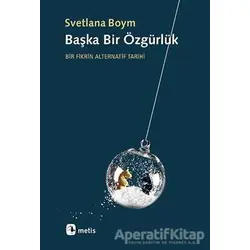Başka Bir Özgürlük - Svetlana Boym - Metis Yayınları
