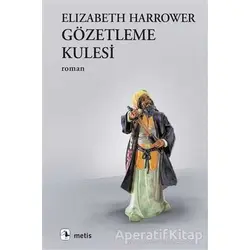 Gözetleme Kulesi - Elizabeth Harrower - Metis Yayınları
