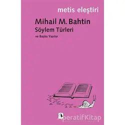 Söylem Türleri ve Başka Yazılar - Mihail M. Bahtin - Metis Yayınları