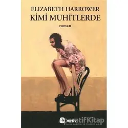 Kimi Muhitlerde - Elizabeth Harrower - Metis Yayınları