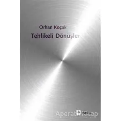 Tehlikeli Dönüşler - Orhan Koçak - Metis Yayınları
