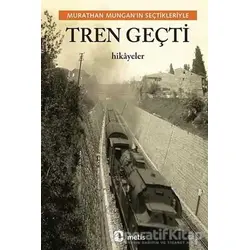 Tren Geçti - Murathan Mungan - Metis Yayınları