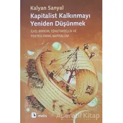 Kapitalist Kalkınmayı Yeniden Düşünmek - Kalyan Sanyal - Metis Yayınları