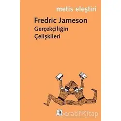 Gerçekçiliğin Çelişkileri - Fredric Jameson - Metis Yayınları