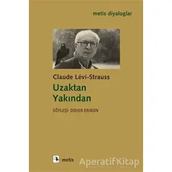 Uzaktan Yakından - Claude Levi-Strauss - Metis Yayınları