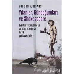 Yılanlar, Gündoğumları ve Shakespeare - Gordon H. Orians - Metis Yayınları
