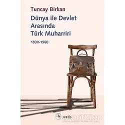 Dünya ile Devlet Arasında Türk Muharriri - Tuncay Birkan - Metis Yayınları